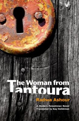 The Woman from Tantoura: A Novel of Palestine by Radwa Ashour
