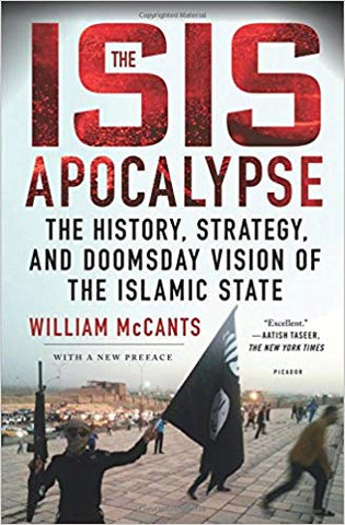 The ISIS Apocalypse: The History, Strategy, and Doomsday Vision of the Islamic State