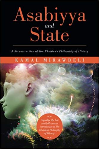 Asabiyya and State: A Reconstruction of Ibn Khaldun's Philosophy of History