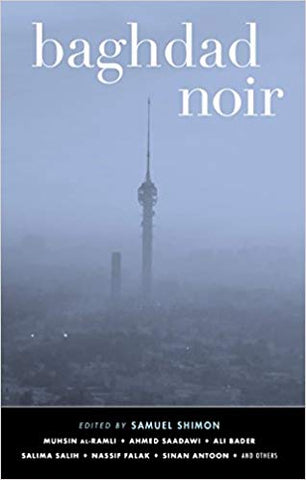 Baghdad Noir edited by Samuel Shimon