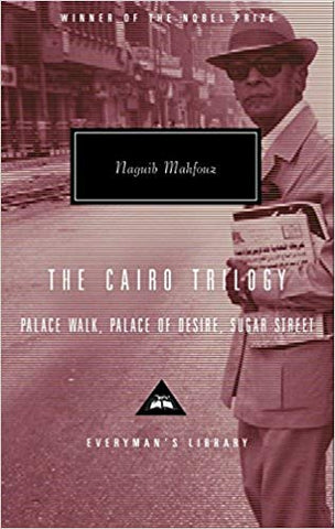 The Cairo Trilogy: Palace Walk, Palace of Desire, Sugar Street by Naguib Mahfouz
