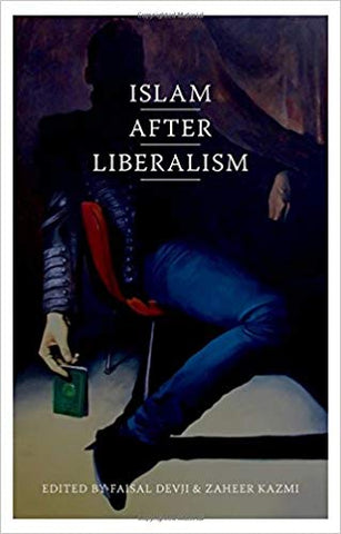 Islam after Liberalism by Faisal Devji