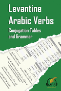 Levantine Arabic Verbs: Conjugation Tables and Grammar by Matthew Aldrich