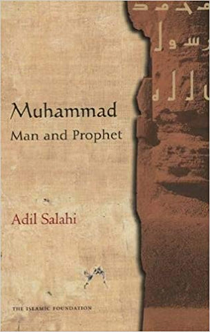 Muhammad: Man and Prophet by Adil Salahi
