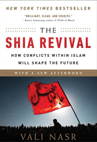 The Shia Revival: How Conflicts within Islam Will Shape the Future by Vali Nasr