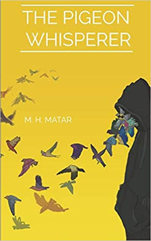 The Pigeon Whisperer by Motaz H. Matar