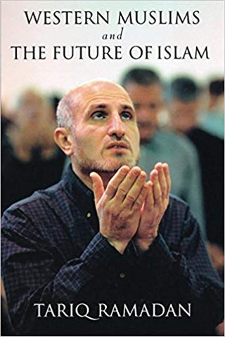 Western Muslims and the Future of Islam by Tariq Ramadan