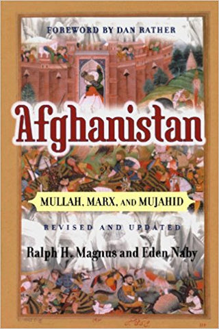 Afghanistan: Mullah, Marx, And Mujahid by Ralph Magnus and Eden Naby