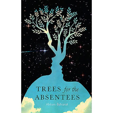 Trees for the Absentees by Ahlam Bsharat