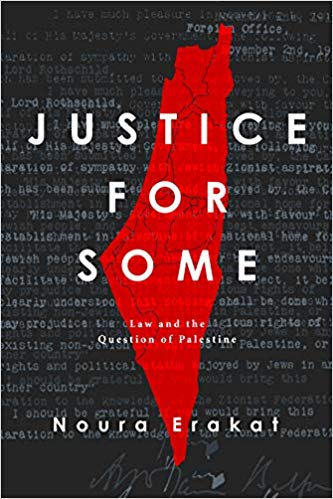 Justice for Some: Law and the Question of Palestine by Noura Erakat