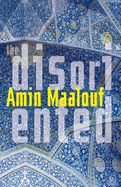 The Disoriented by Amin Maalouf, translated by Frank Wynne