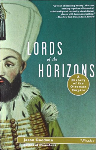 Lords Of The Horizons A History Of The Ottoman Empire Middle East 