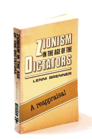 Zionism in the Age of the Dictators: A Reappraisal by Lenni Brenner