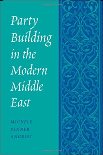 Party Building in the Modern Middle East by Michele Penner Angrist