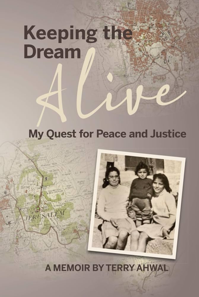 Keeping the Dream Alive: My Quest for Peace and Justice by Terry Ahwal