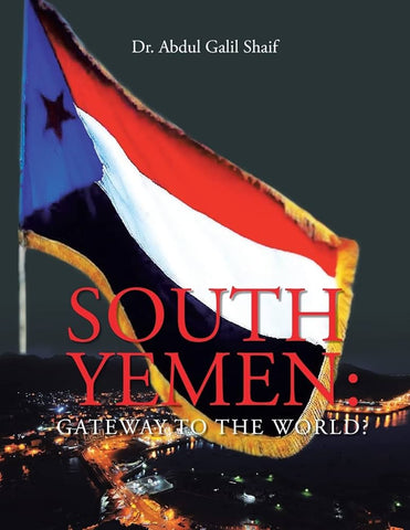 South Yemen: Gateway to the World? By Dr. Abdul Galil Shaif