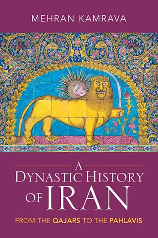 A Dynastic History of Iran: From the Qajars to the Pahlavis by Mehran Kamrava
