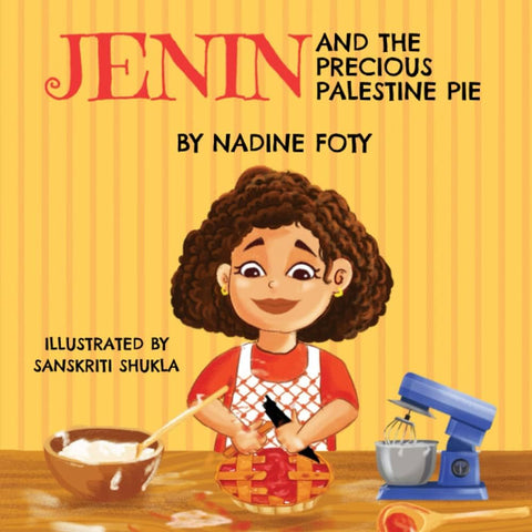 Jenin And The Precious Palestine Pie by Nadine Foty