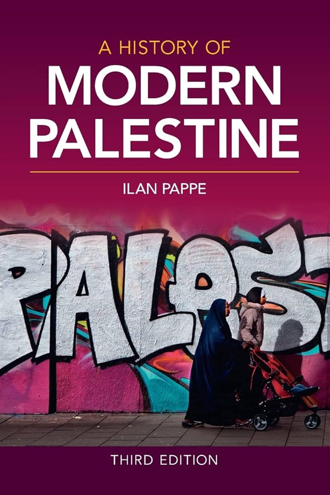 A History of Modern Palestine (Third Edition) by Ilan Pappe – Middle East  Books and More