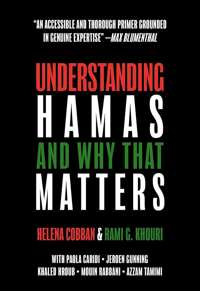 Understanding Hamas: And Why That Matters by Helena Cobban and Rami G. Khouri