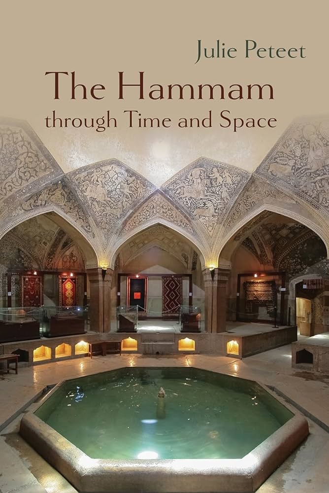 The Hammam Through Time and Space by Julie Peteet