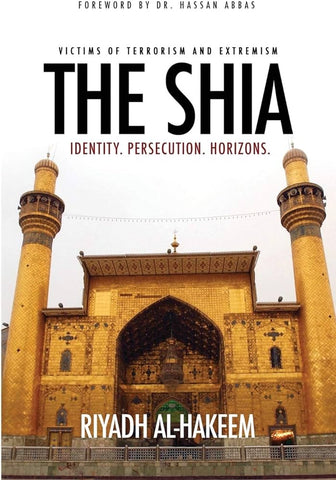 The Shia: Identity. Persecution. Horizons. By Riyadh Al-Hakeem