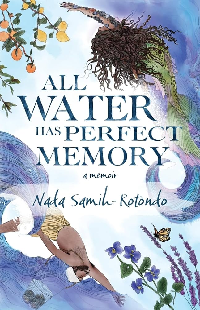 All Water Has Perfect Memory: A Memoir by Nada Samih-Rotondo