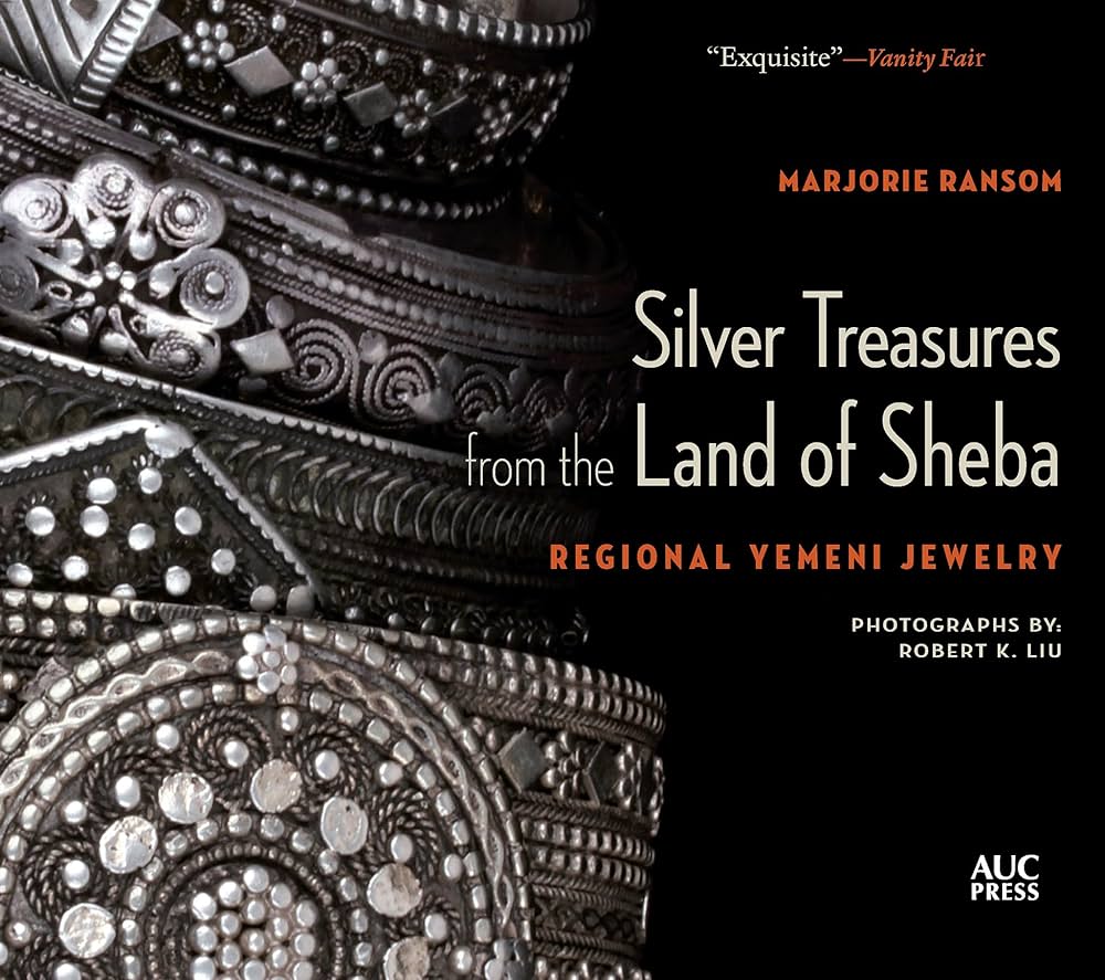Silver Treasures from the Land of Sheba: Regional Styles of Yemeni Jewelry by Marjorie Ransom
