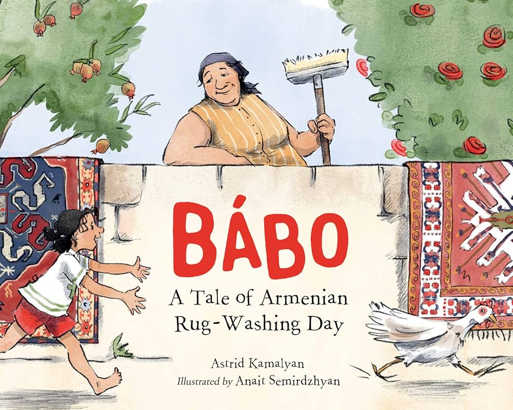 Bábo: A Tale of Armenian Rug-Washing Day by Astrid Kamalyan, Illustrated by Anait Semirdzhyan