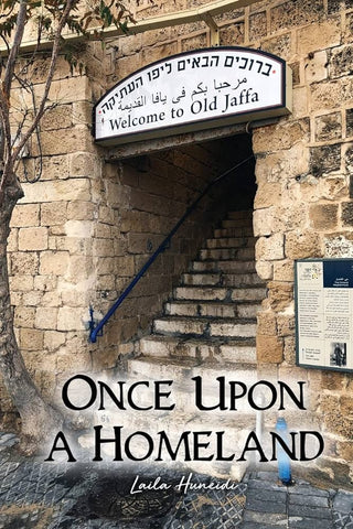 Once Upon a Homeland by Laila Huneidi