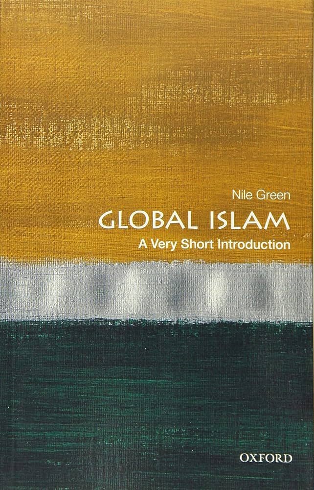 Global Islam: A Very Short Introduction by Nile Green