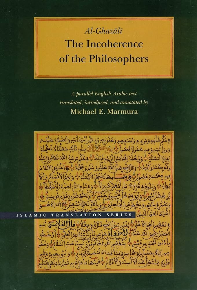 The Incoherence of the Philosophers, 2nd Edition by Al-Ghazali, Translated by Michael Marmura