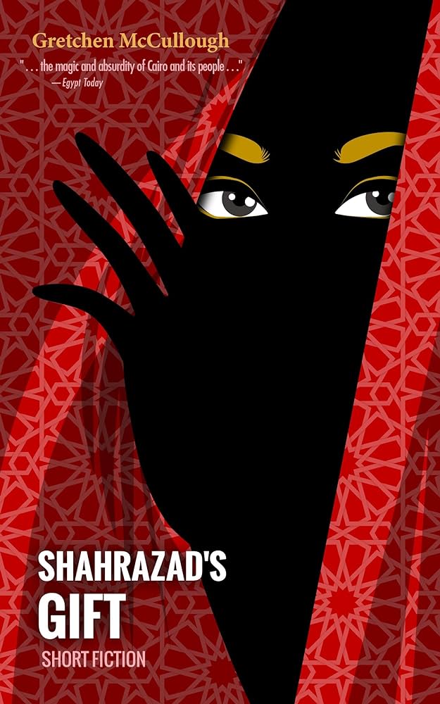 Shahrazad's Gift: Short Fiction by Gretchen McCullough