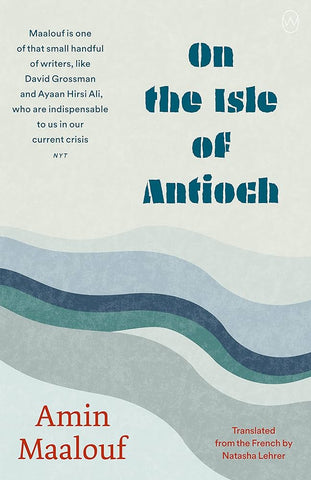 On the Isle of Antioch by Amin Maalouf, Translated by Natasha Lehrer
