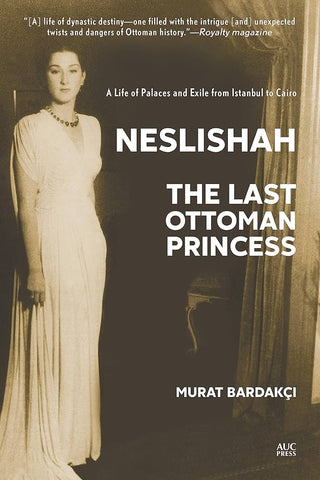 Neslishah: The Last Ottoman Princess by Murat Bardakci