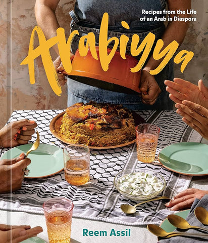 Arabiyya: Recipes from the Life of an Arab in Diaspora by Reem Assil