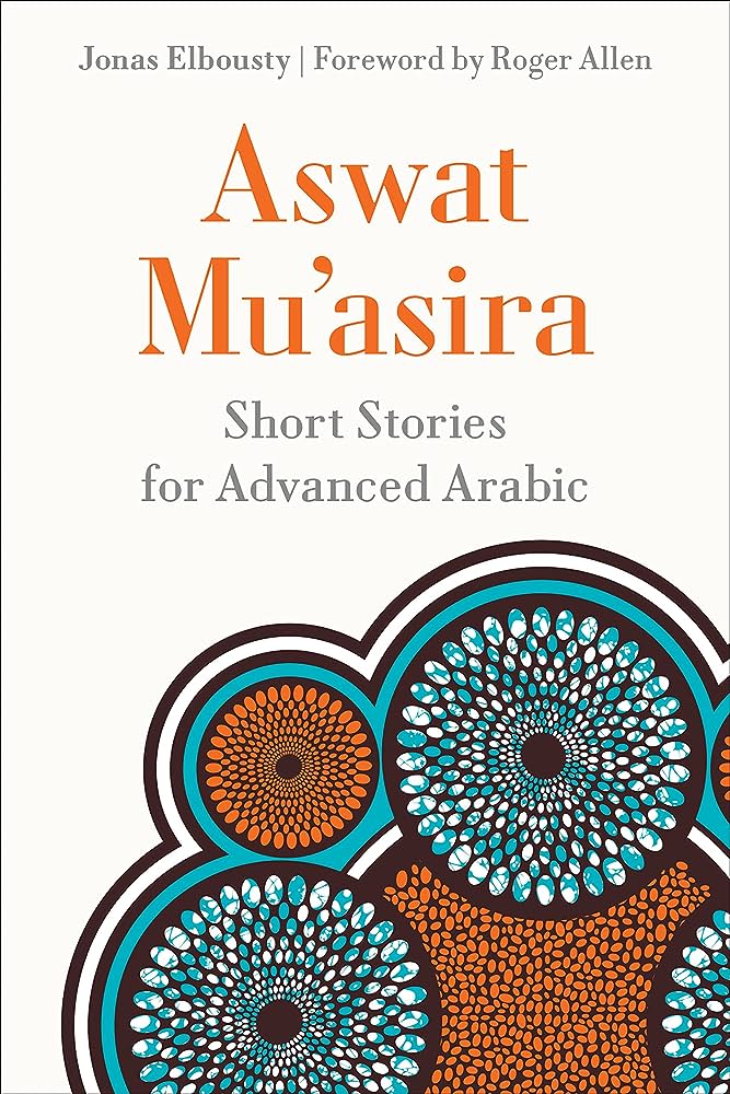 Aswat Muʿasira: Short Stories for Advanced Arabic by Jonas Elbousty
