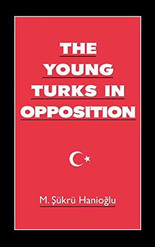 The Young Turks in Opposition M. Sukru Hanioglu