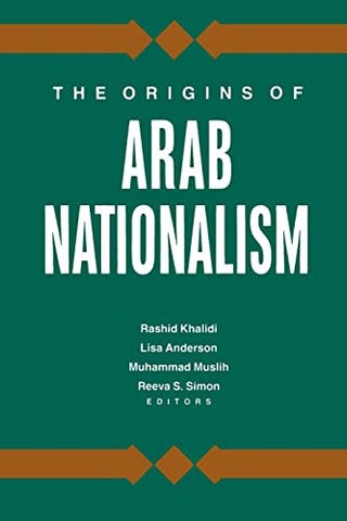 The Origins of Arab Nationalism edited by Rashid Khalidi, Lisa Anderson, Muhammad Muslih, and Reeva S. Simon