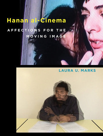 Hanan Al-Cinema: Affections for the Moving Image by Laura U. Marks