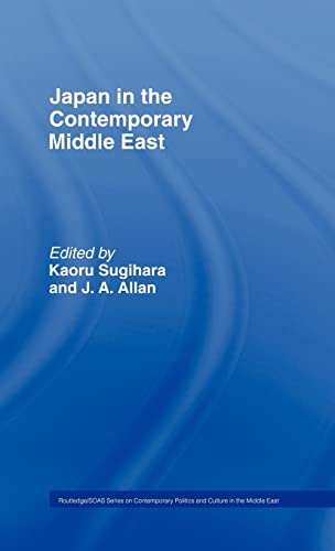 Japan and the Contemporary Middle East Edited by Kaoru Sugihara and J. A. Allan