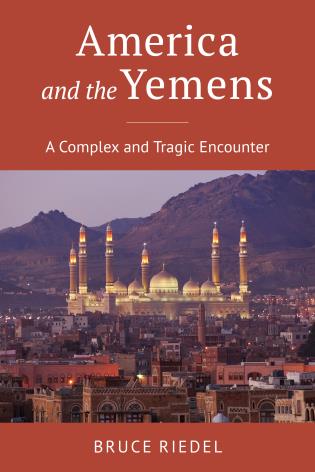 America and the Yemens: A Complex and Tragic Encounter by Bruce Riedel