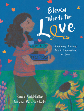 Eleven Words for Love: A Journey Through Arabic Expressions of Love by Randa Abdel-Fattah and Maxine Beneba Clarke