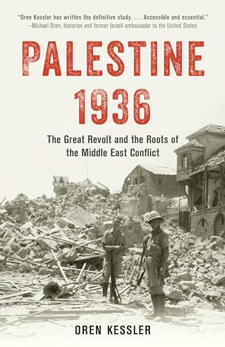 Palestine 1936: The Great Revolt and the Roots of the Middle East Conflict by Oren Kessler