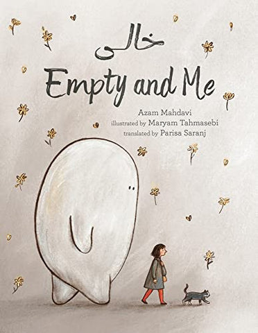Empty and Me: A Tale of Friendship and Loss by Azam Mahdavi, Illustrated by Maryam Tahmasebi, Translated bu Parisa Saranj