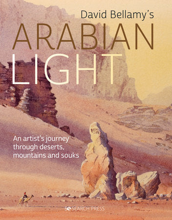 David Bellamy's Arabian Light: An Artists Journey Through Deserts, Mountains and Souks by David Bellamy