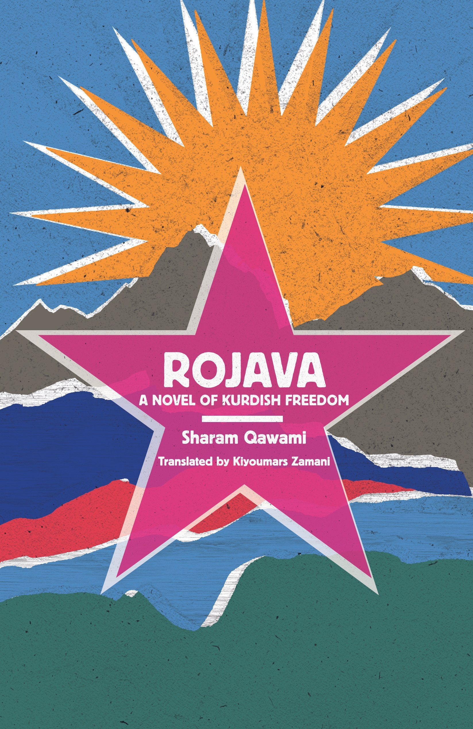 Rojava: A Novel of Kurdish Freedom by Sharam Qawami, Translated by Kiy ...