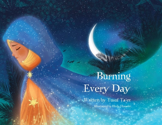 Burning Every Day  by Yusuf Ta'er. Illustrated by Huda Hussein