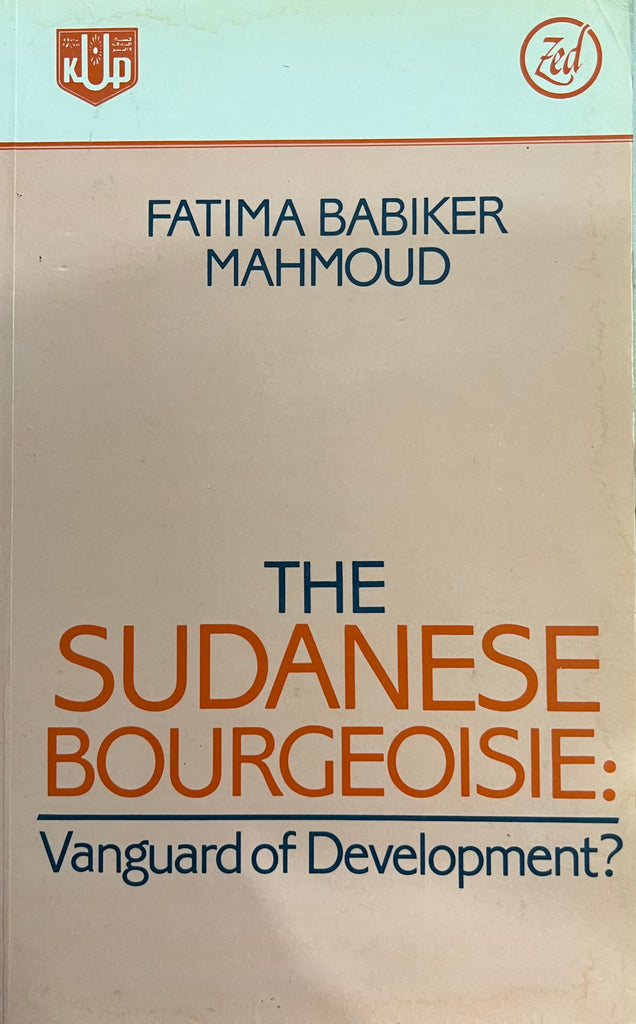 The Sudanese Bourgeoisie: Vanguard of Development? By Fatima Babiker Mahmoud