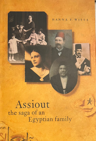 Assiout: The saga of an Egyptian family by Hanna F. Wissa